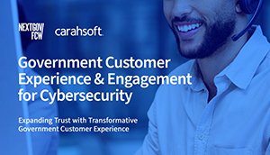 Government Customer Experience & Engagement for Cybersecurity